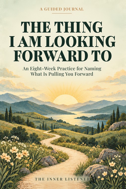 Front cover of The Thing I Am Looking Forward To, a guided journal by The Inner Listener